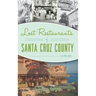 Lost Restaurants of Santa Cruz County
