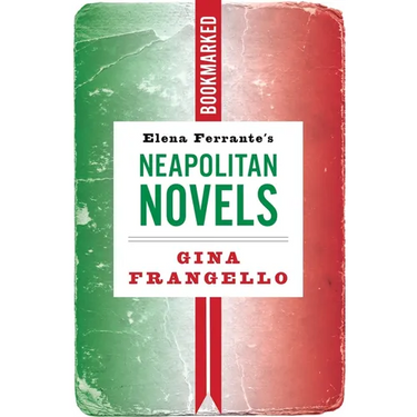 Elena Ferrante's Neapolitan Novels: Bookmarked