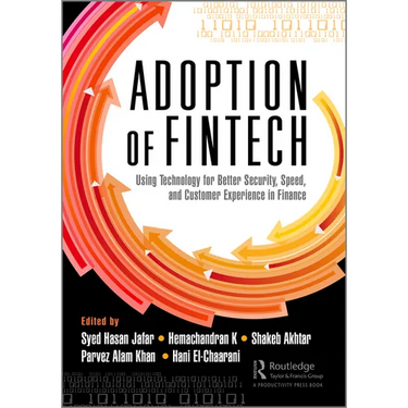 The Adoption of Fintech: Using Technology for Better Security, Speed, and Customer Experience in Finance