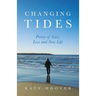 Changing Tides: Poetry of Love, Loss and New Life