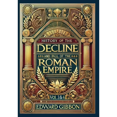 History of the Decline and Fall of the Roman Empire Vol. 3 & 4 (Collector's Edition) (Laminated Hardback with Jacket): Volumes 3 and 4
