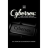 Cyber Sex: A Guide to Better Relationships through Anonymous Questions and Real Life Answers