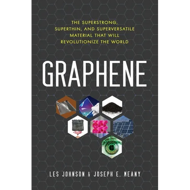 Graphene: The Superstrong, Superthin, and Superversatile Material That Will Revolutionize the World