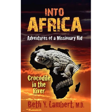 Into Africa: Adventures of a Missionary Kid - Crocodile in the River