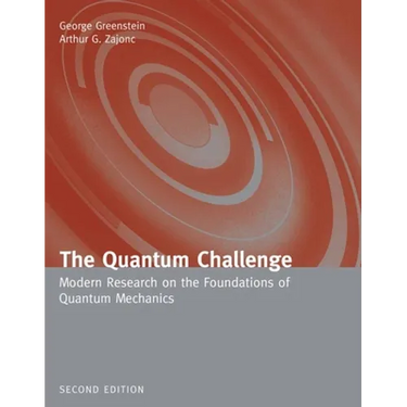 The Quantum Challenge: Modern Research on the Foundations of Quantum Mechanics: Modern Research on the Foundations of Quantum Mechanics
