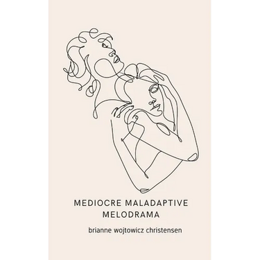 mediocre maladaptive melodrama