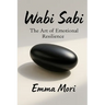 Wabi Sabi: The Art of Emotional Resilience
