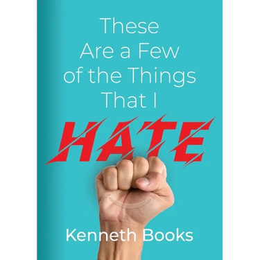 These Are a Few of the Things That I Hate