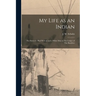 My Life as an Indian: The Story of a red Woman and a White man in The Lodges of The Blackfeet