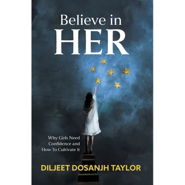 Believe in Her: Why Girls Need Confidence and How to Cultivate It