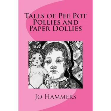 Tales of Pee Pot Pollies and Paper Dollies