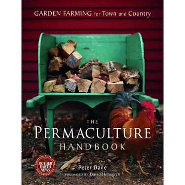 The Permaculture Handbook: Garden Farming for Town and Country