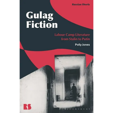 Gulag Fiction: Labour Camp Literature from Stalin to Putin