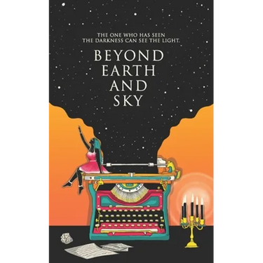 Beyond Earth and Sky: The one who has seen the darkness can see the light.
