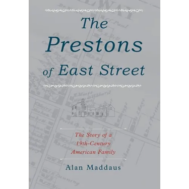 The Prestons of East Street: The Story of a 19th-Century American Family