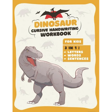 Dinosaur Cursive Handwriting Workbook: Letter Tracing Book For kids 3 in 1: Alphabet, Words, Sentences, Prehistoric Fun Activity Workbook for Kids, Bo