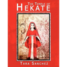 The Temple of Hekate: Exploring the Goddess Hekate Through Ritual, Meditation and Divination