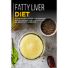 Fatty Liver Diet: 40+ Breakfast, Dessert and Smoothie Recipes designed for a healthy and balanced Fatty liver diet