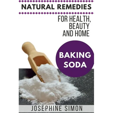 Baking Soda: Natural Remedies for Health, Beauty and Home