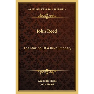 John Reed: The Making Of A Revolutionary