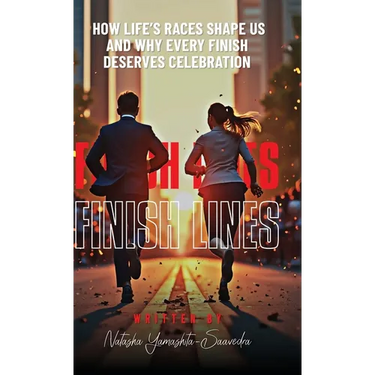 Finish Lines: How Life's Races Shape Us and Why Every Finish Deserves Celebration
