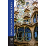 Barcelona Made Easy: The Best Walks, Sights, Restaurants, Hotels and Activities