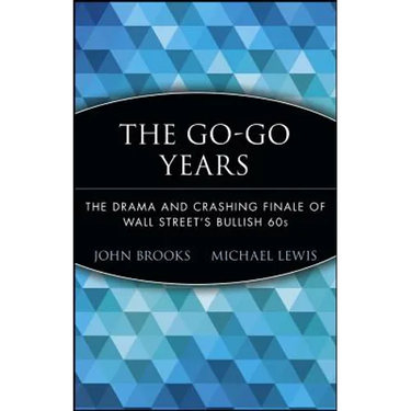 The Go-Go Years: The Drama and Crashing Finale of Wall Street's Bullish 60s