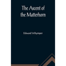 The Ascent of the Matterhorn