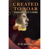 Created to Soar: Rising Above Life's Storms