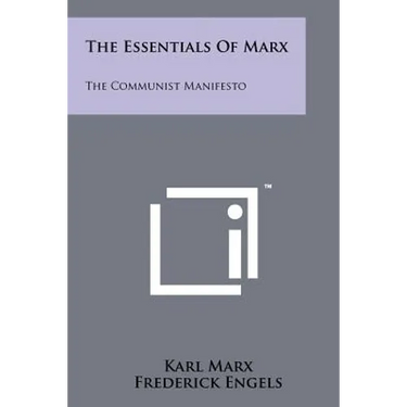The Essentials Of Marx: The Communist Manifesto