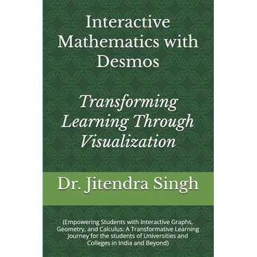 Interactive Mathematics with Desmos: Transforming Learning Through Visualization