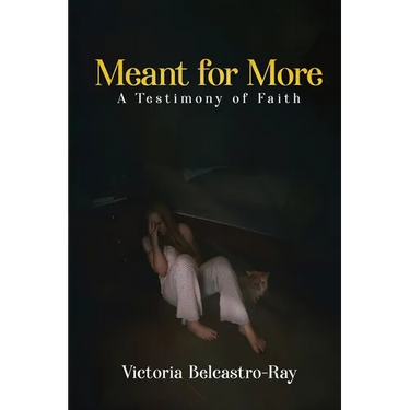 Meant for More: A Testimony of Faith