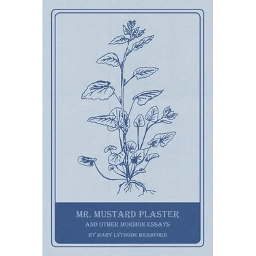 Mr. Mustard Plaster and Other Mormon Essays