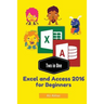 Two in One: Excel and Access 2016 for Beginners
