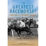 The Greatest Racehorse?: Man O' War and the Judgment of History