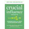 Crucial Influence, Third Edition: Leadership Skills to Create Lasting Behavior Change