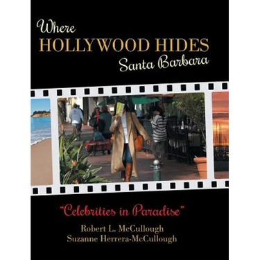Where Hollywood Hides - Santa Barbara: Celebrities in Paradise