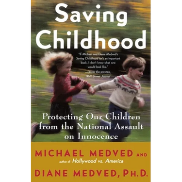 Saving Childhood: Protecting Our Children from the National Assault on Innocence