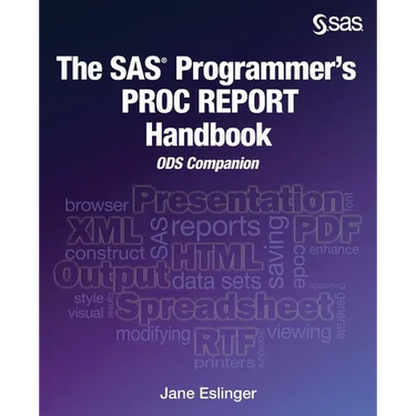 The SAS Programmer's PROC REPORT Handbook: ODS Companion