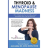 Thyroid & Menopause Madness: Why It Feels Like You're Falling Apart and What You Can Do About It