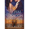 Royal Dragon Renegade: Royal Dragon Shifters of Morocco #8: A Red Letter Hotel Paranormal Romance