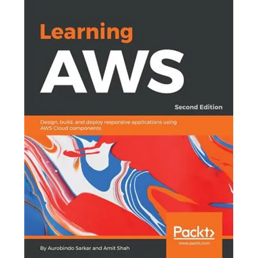 Learning AWS - Second Edition: Design, build, and deploy responsive applications using AWS Cloud components