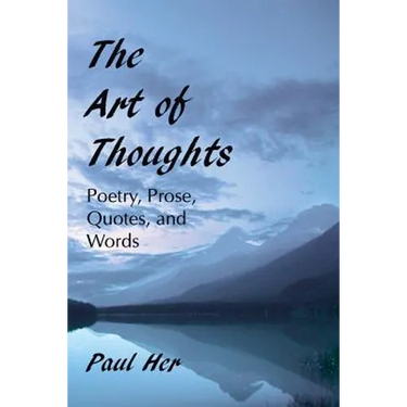The Art of Thoughts - Poetry, Prose, Quotes, and Words