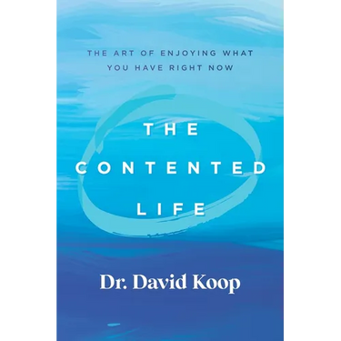The Contented Life: The Art of Enjoying What You Have Right Now