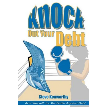 Knock Out Your Debt: Arm Yourself for the Battle Against Debt