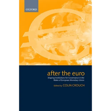 After the Euro: Shaping Institutions for Governance in the Wake of European Monetary Union