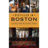 Distilled in Boston: A History & Guide with Cocktail Recipes