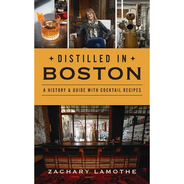 Distilled in Boston: A History & Guide with Cocktail Recipes