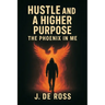Hustle and a Higher Purpose: The Phoenix in Me