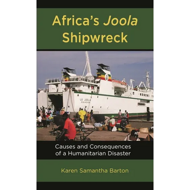 Africa's Joola Shipwreck: Causes and Consequences of a Humanitarian Disaster